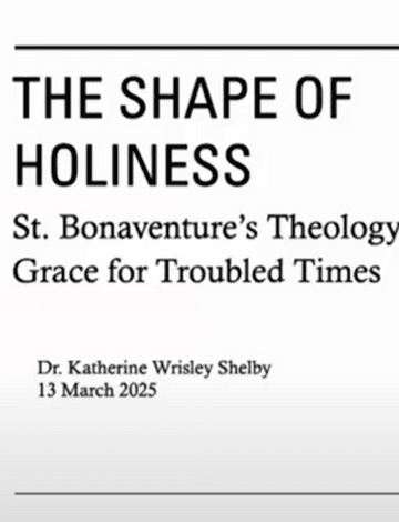 The Shape of Holiness: St. Bonaventure's Theology of Grace for Troubled Times