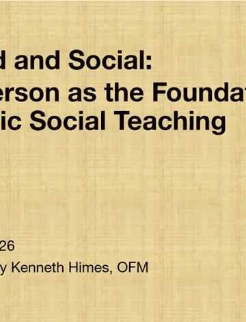 Sacred and Social: The Person as the Foundation of Catholic Social Teaching